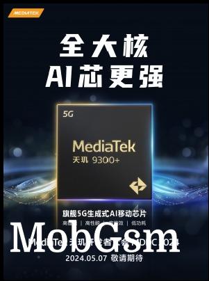 MediaTek will unveil the Dimensity 9300+ on May 7